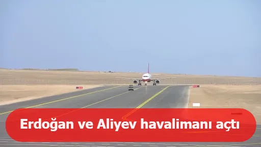 Cumhurbaşkanı Erdoğan ve Aliyev, Zengilan Uluslararası Havalimanının açılışını yaptı