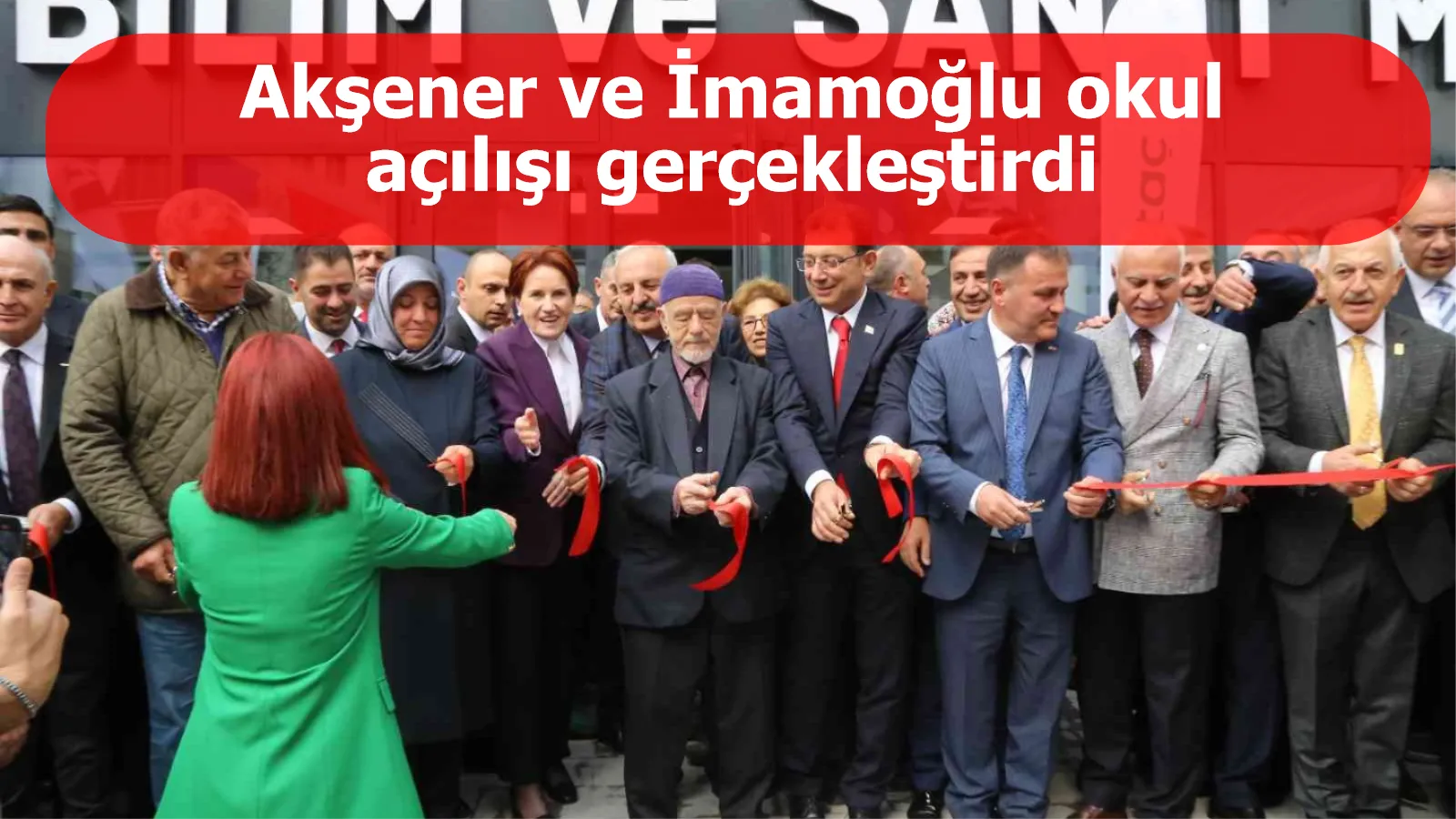 Akşener ve İmamoğlu okul açılışı gerçekleştirdi