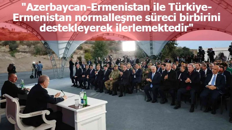 Cumhurbaşkanı Erdoğan: "Azerbaycan-Ermenistan ile Türkiye-Ermenistan normalleşme süreci birbirini destekleyerek ilerlemektedir"