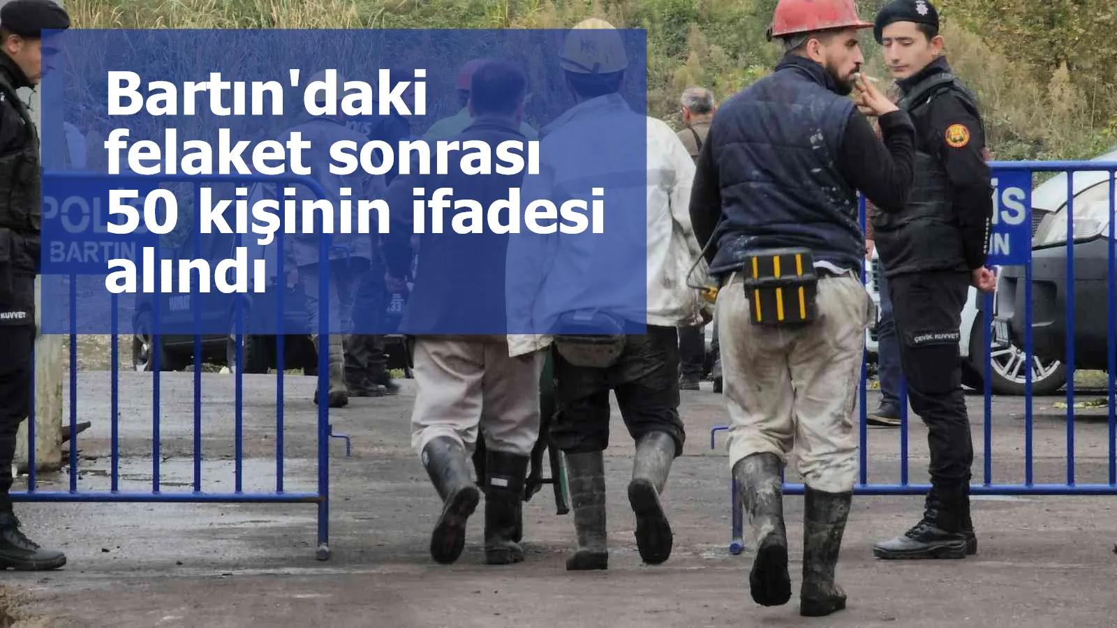 Bartın'daki felaket sonrası 50 kişinin ifadesi alındı