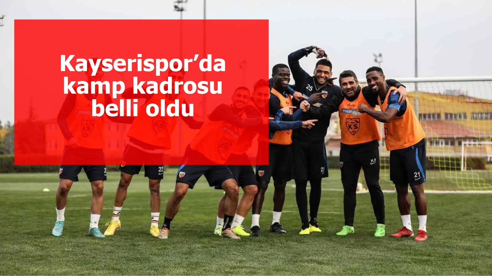 Kayserispor’da kamp kadrosu belli oldu