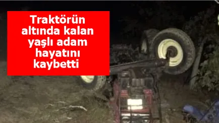 İzmir'de feci ölüm! Yaşlı adam traktörün altında kaldı...