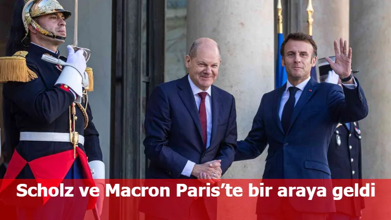 Scholz ve Macron Paris’te bir araya geldi