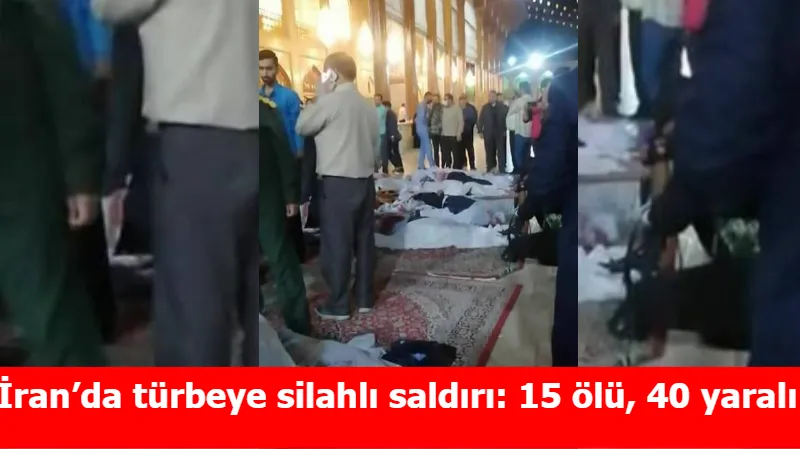 İran’da türbeye silahlı saldırı: 15 ölü, 40 yaralı