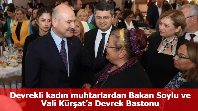 Devrekli kadın muhtarlardan Bakan Soylu ve Vali Kürşat’a Devrek Bastonu