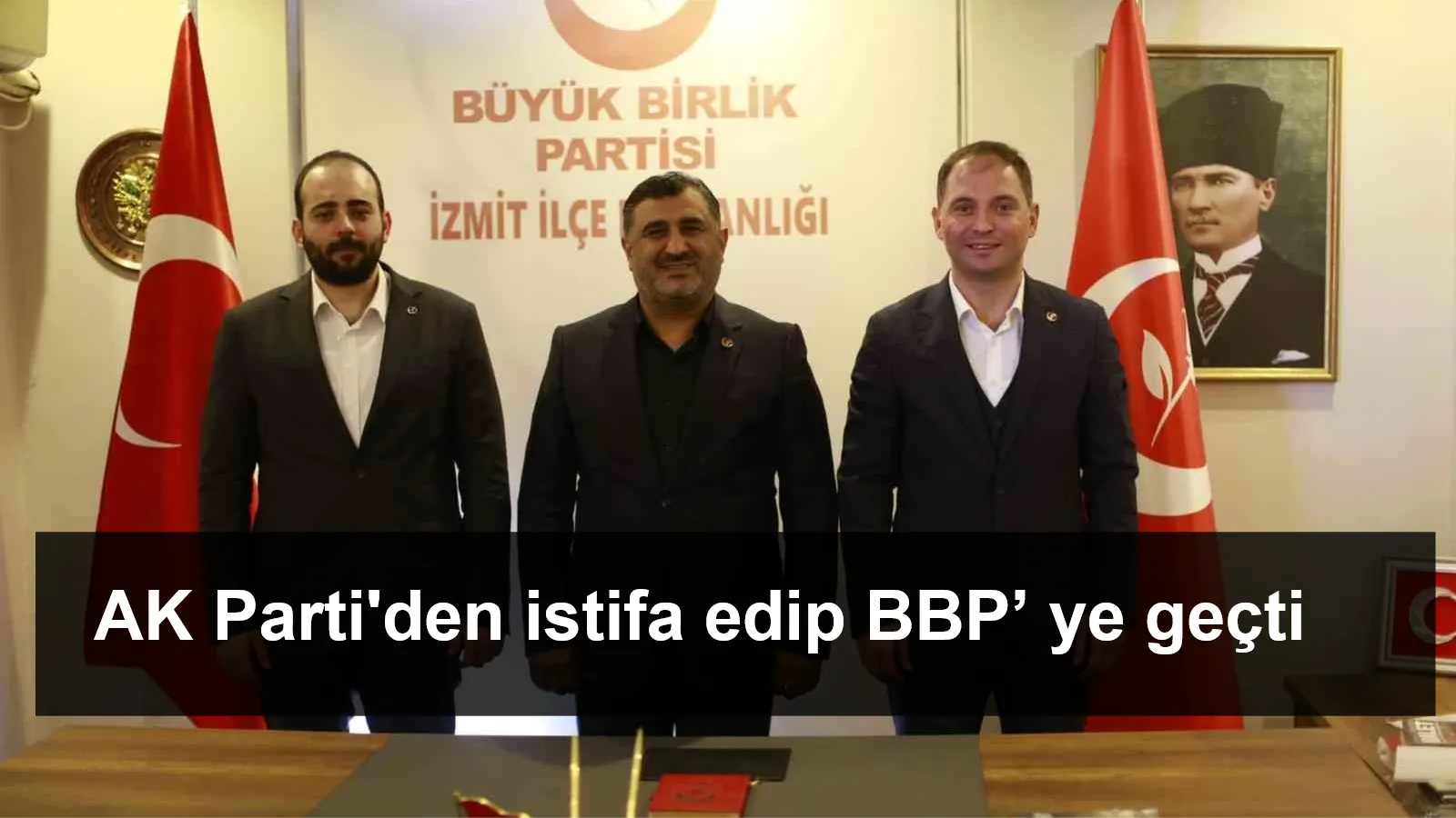 Kocaelispor’un eski yöneticisi AK Parti'den istifa edip BBP’ ye geçti