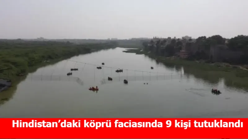 Hindistan’daki köprü faciasında 9 kişi tutuklandı