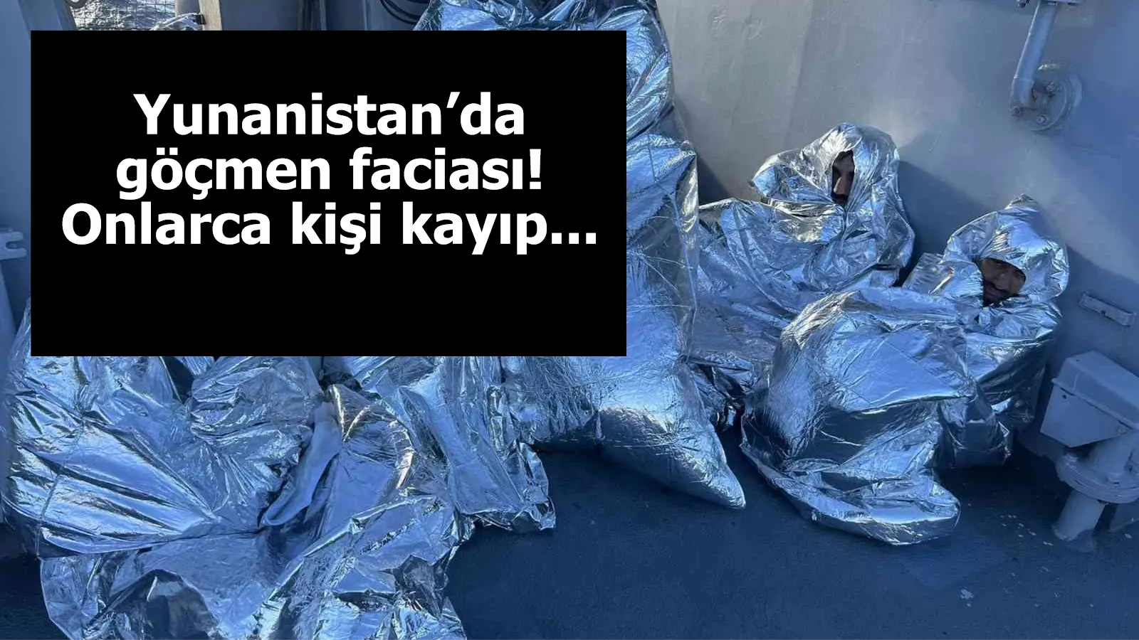 Yunanistan’da göçmen faciası! Onlarca kişi kayıp...