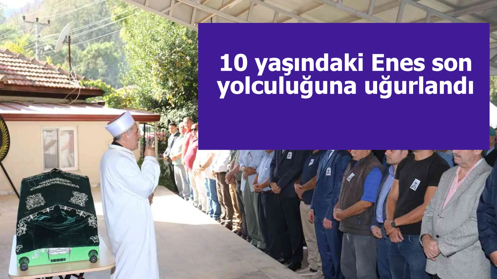 10 yaşındaki Enes, son yolculuğuna uğurlandı