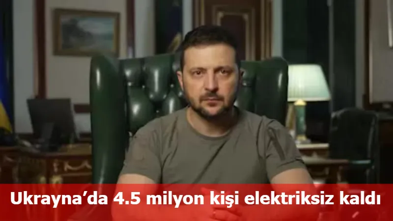 Ukrayna’da 4.5 milyon kişi elektriksiz kaldı