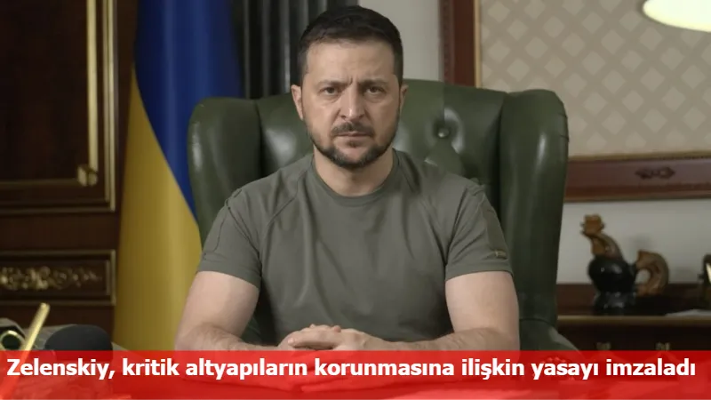 Zelenskiy, kritik altyapıların korunmasına ilişkin yasayı imzaladı