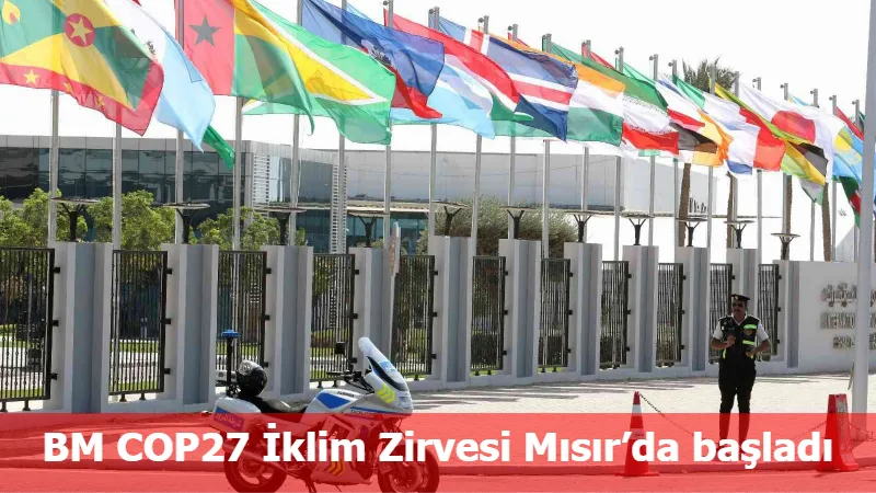 BM COP27 İklim Zirvesi Mısır’da başladı