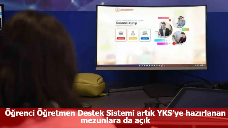 Öğrenci Öğretmen Destek Sistemi artık YKS’ye hazırlanan mezunlara da açık