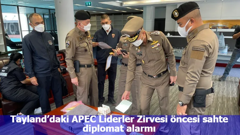 Tayland’daki APEC Liderler Zirvesi öncesi sahte diplomat alarmı