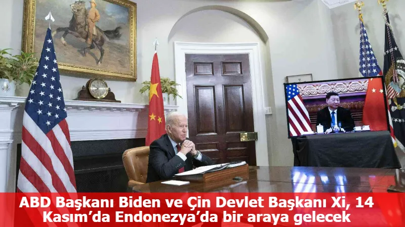 ABD Başkanı Biden ve Çin Devlet Başkanı Xi, 14 Kasım’da Endonezya’da bir araya gelecek