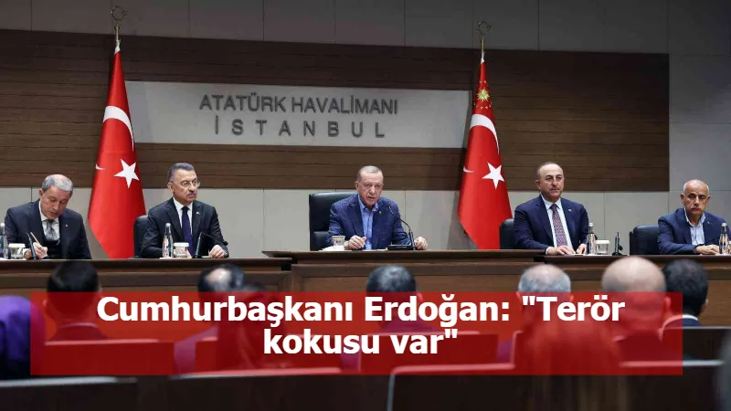 Cumhurbaşkanı Erdoğan: "Terör kokusu var"
