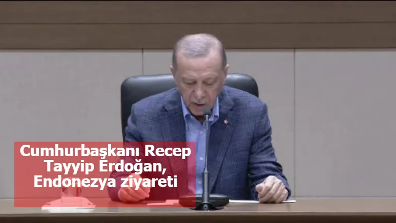 Cumhurbaşkanı Recep Tayyip Erdoğan, Endonezya ziyareti öncesi açıklama yaptı