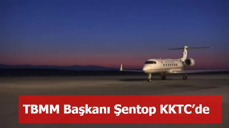 TBMM Başkanı Şentop KKTC’de