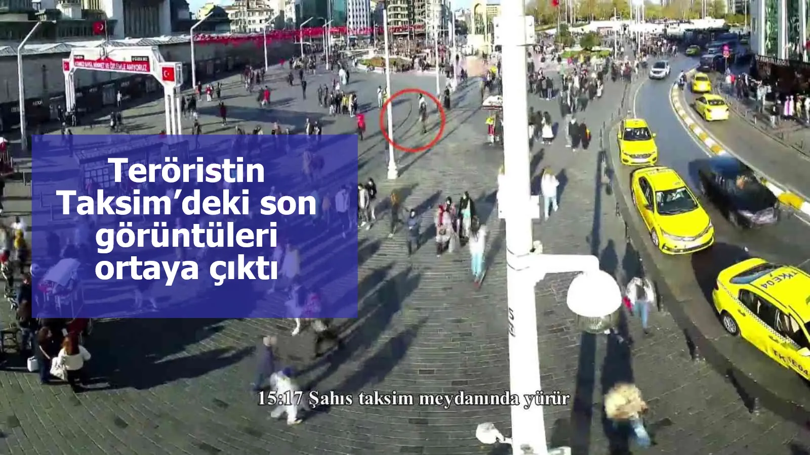 Teröristin Taksim’deki son görüntüleri ortaya çıktı