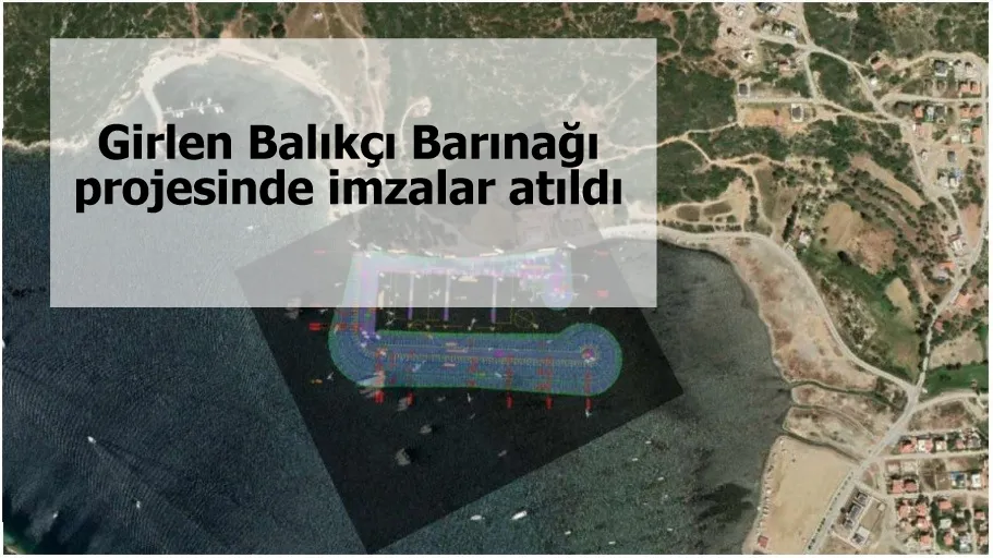 Girlen Balıkçı Barınağı projesinde imzalar atıldı