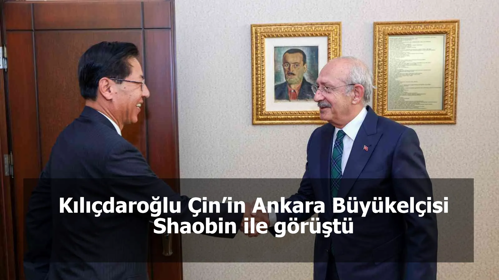 CHP lideri Kılıçdaroğlu, Çin’in Ankara Büyükelçisi Shaobin ile görüştü