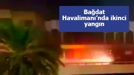 Bağdat Havalimanı’nda ikinci yangın