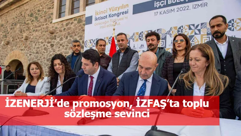 İZENERJİ’de promosyon, İZFAŞ’ta toplu sözleşme sevinci