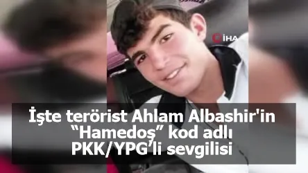 İşte terörist Ahlam Albashir'in “Hamedoş” kod adlı PKK/YPG’li sevgilisi