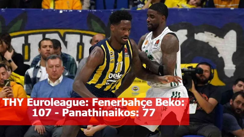 THY Euroleague: Fenerbahçe Beko: 107 - Panathinaikos: 77