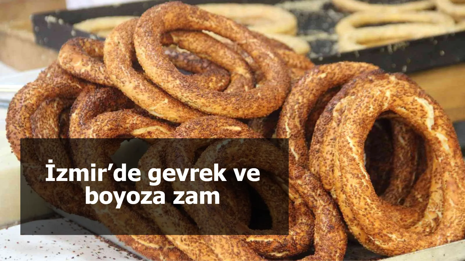 İzmir’de gevrek ve boyoza zam