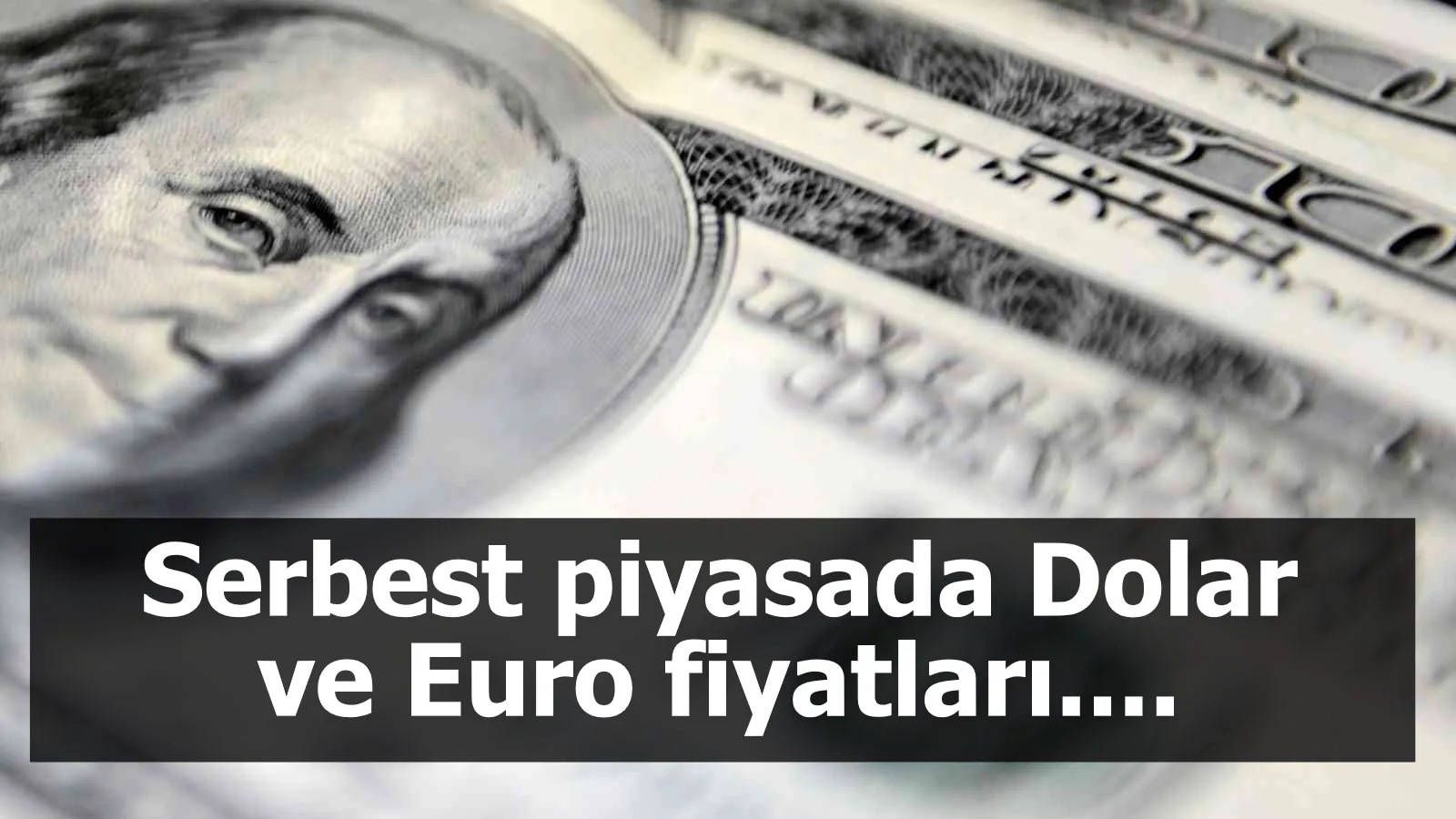 Serbest piyasada Dolar ve Euro fiyatları....