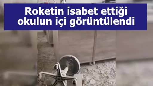 Roketin isabet ettiği okulun içi görüntülendi