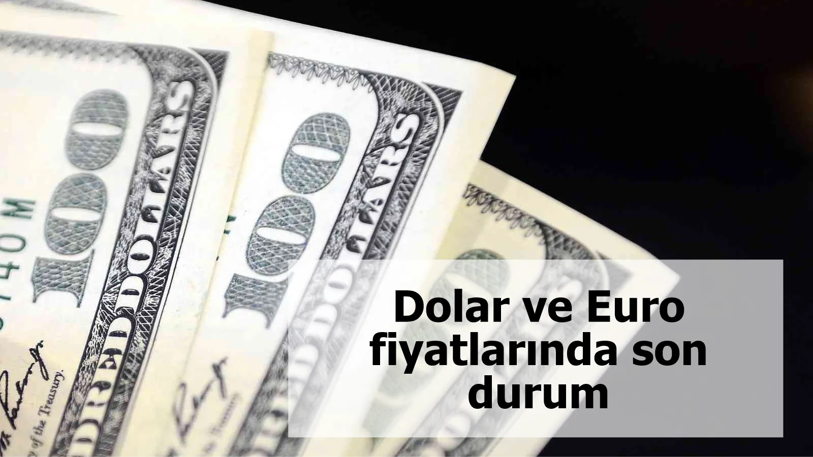 Dolar ve Euro fiyatlarında son durum