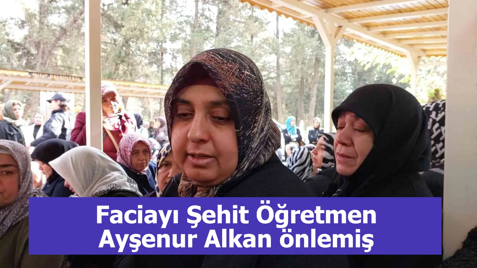 Faciayı Şehit Öğretmen Ayşenur Alkan önlemiş