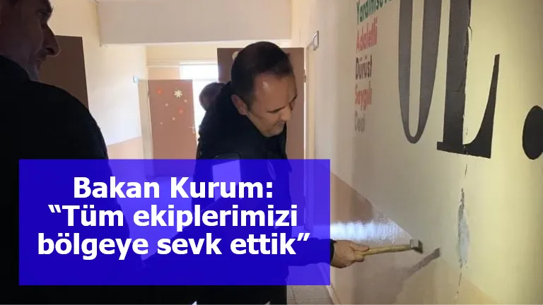 Bakan Kurum: “Tüm ekiplerimizi bölgeye sevk ettik”