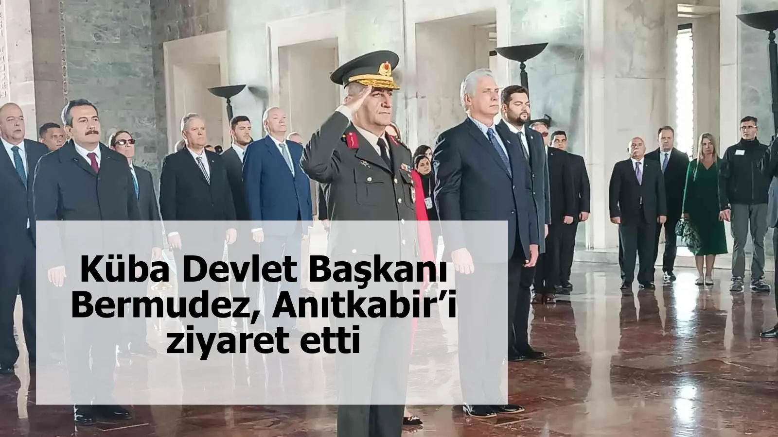 Küba Devlet Başkanı Bermudez, Anıtkabir’i ziyaret etti