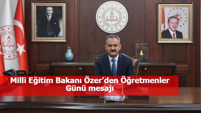 Milli Eğitim Bakanı Özer’den Öğretmenler Günü mesajı