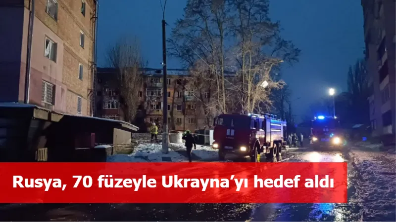 Rusya, 70 füzeyle Ukrayna’yı hedef aldı