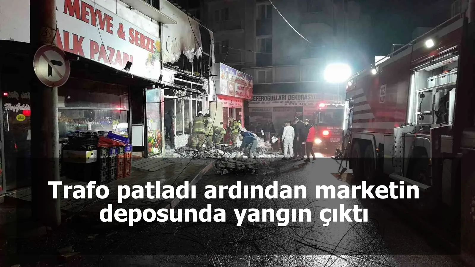 Trafo patladı ardından marketin deposunda yangın çıktı