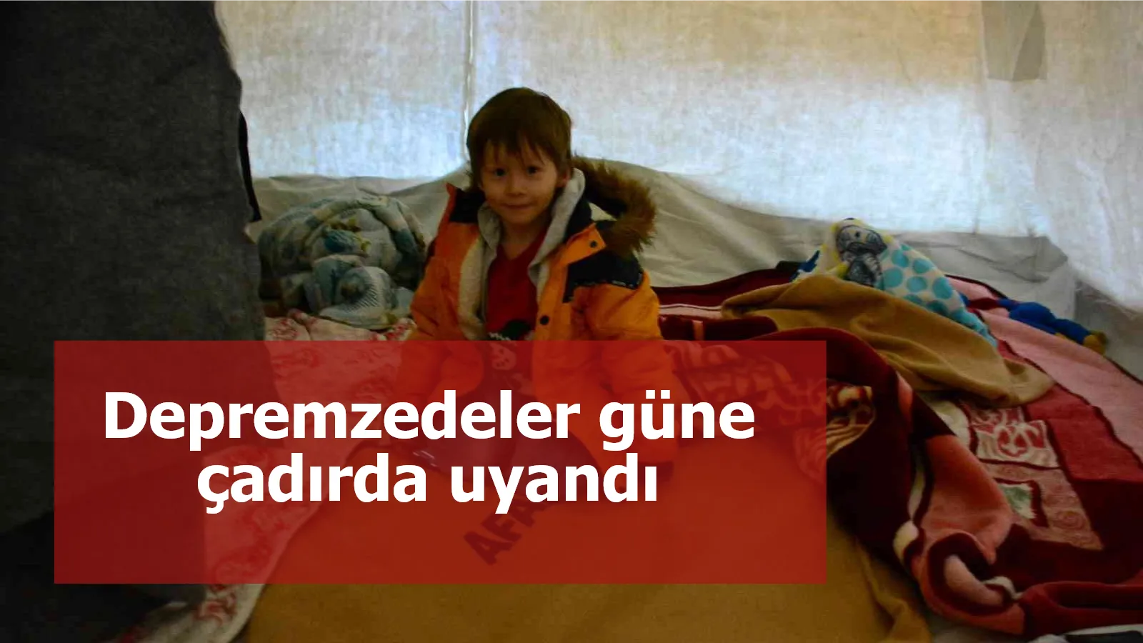 Depremzedeler güne çadırda uyandı