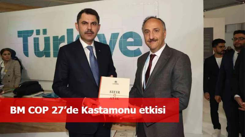 BM COP 27’de Kastamonu etkisi