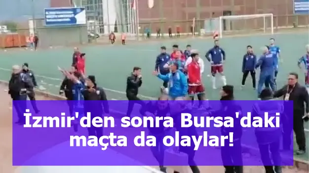 İzmir'den sonra Bursa'daki maçta da olaylar!