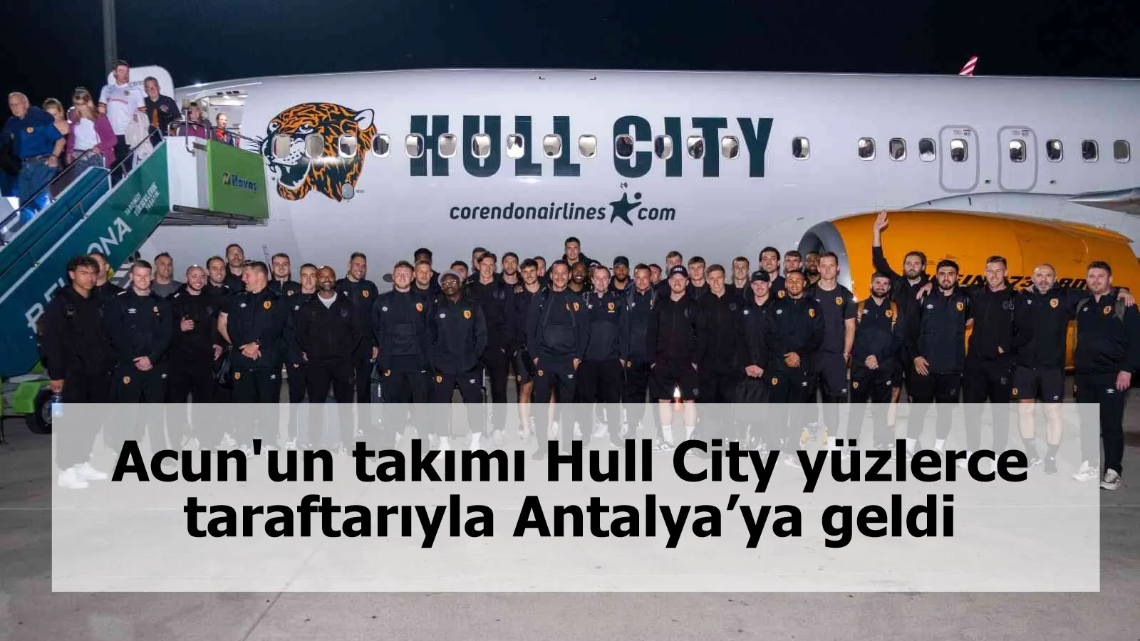 Acun'un takımı Hull City yüzlerce taraftarıyla Antalya’ya geldi