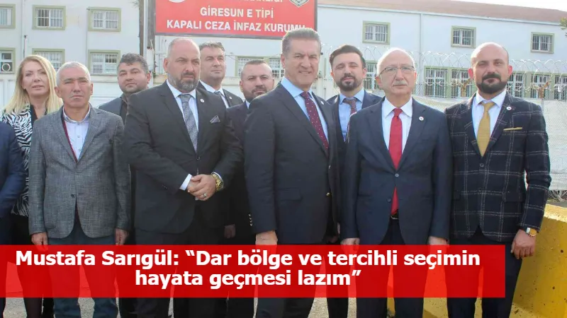 Mustafa Sarıgül: “Dar bölge ve tercihli seçimin hayata geçmesi lazım”