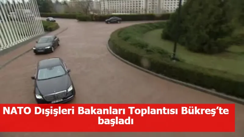 NATO Dışişleri Bakanları Toplantısı Bükreş’te başladı