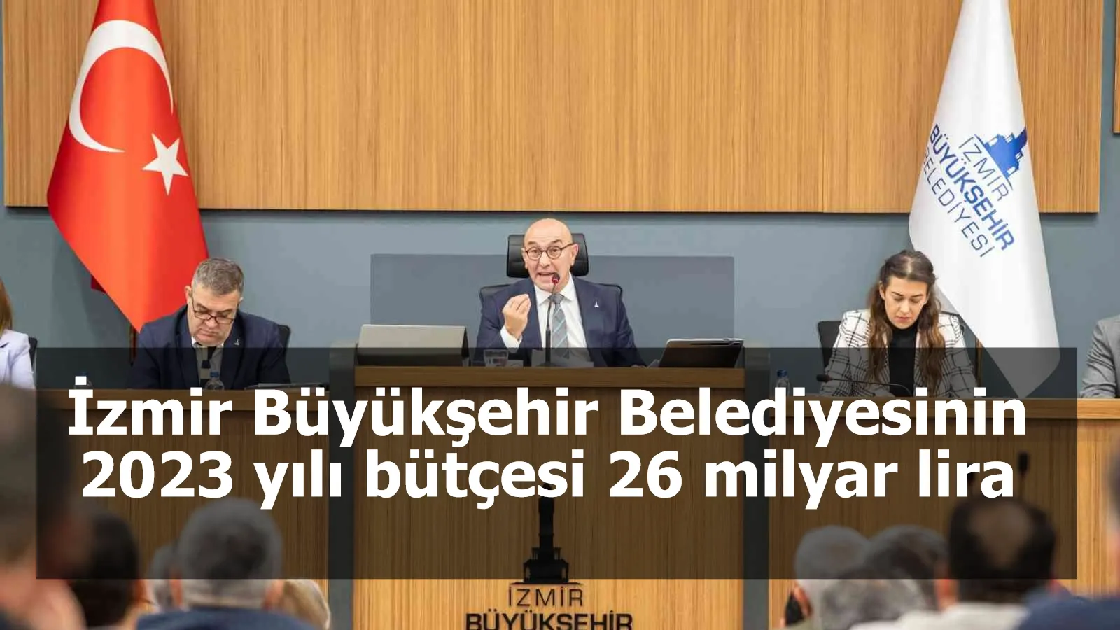 İzmir Büyükşehir Belediyesinin 2023 yılı bütçesi 26 milyar lira