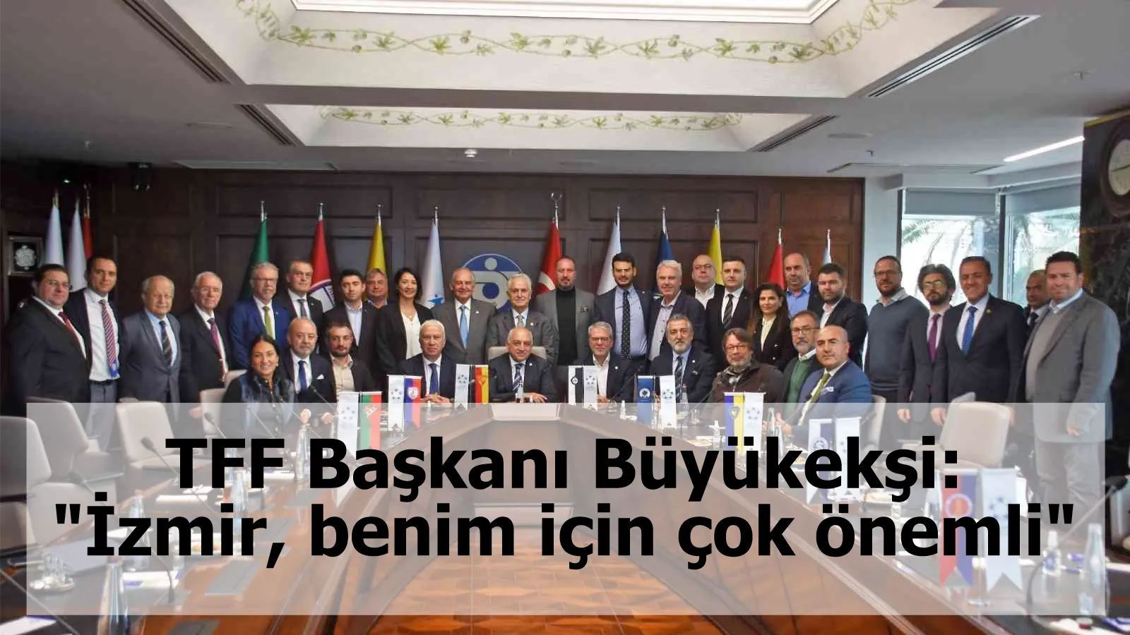 TFF Başkanı Büyükekşi: "İzmir, benim için çok önemli"