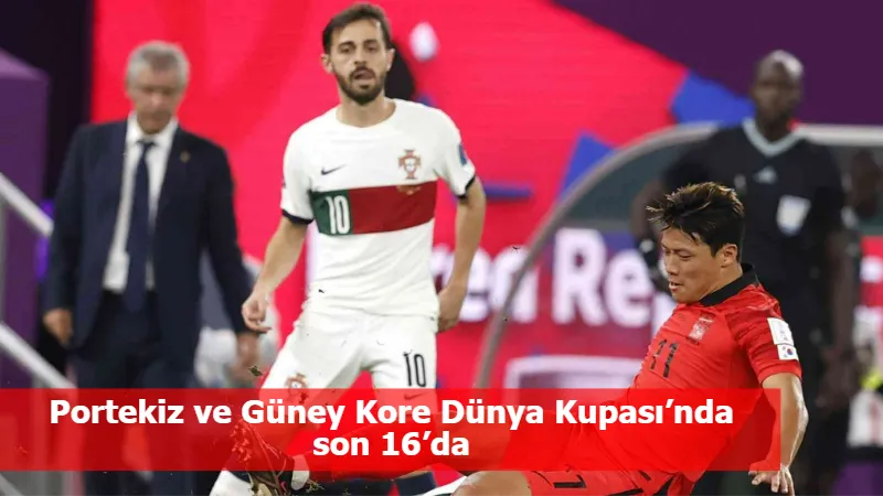 Portekiz ve Güney Kore Dünya Kupası’nda son 16’da