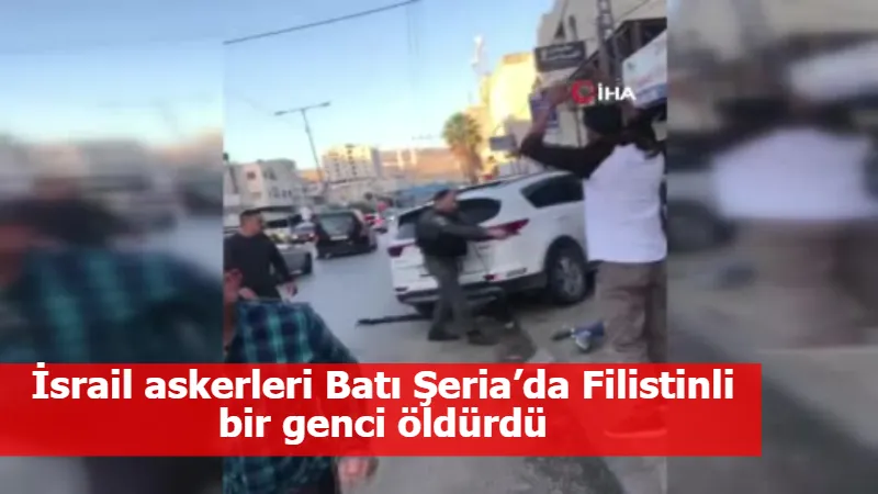 İsrail askerleri Batı Şeria’da Filistinli bir genci öldürdü