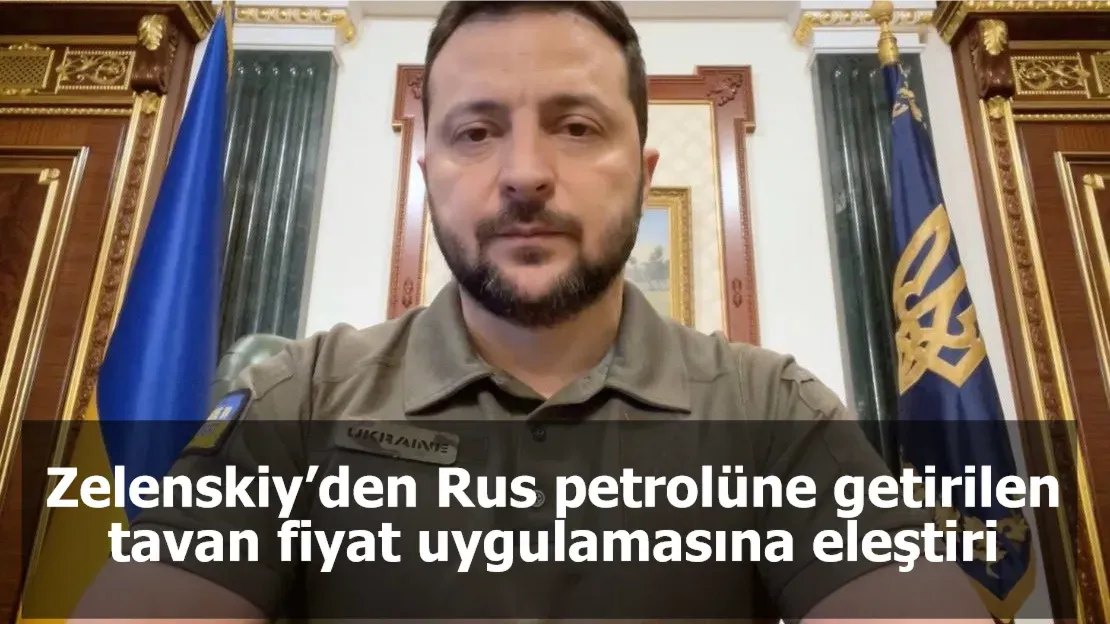 Zelenskiy’den Rus petrolüne getirilen tavan fiyat uygulamasına eleştiri